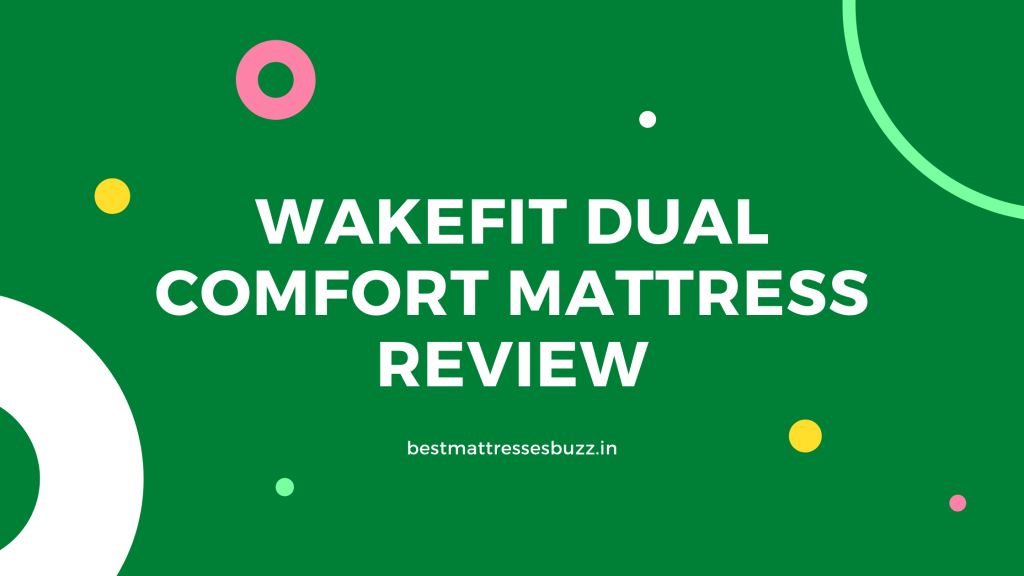 wakefit dual comfort mattress review