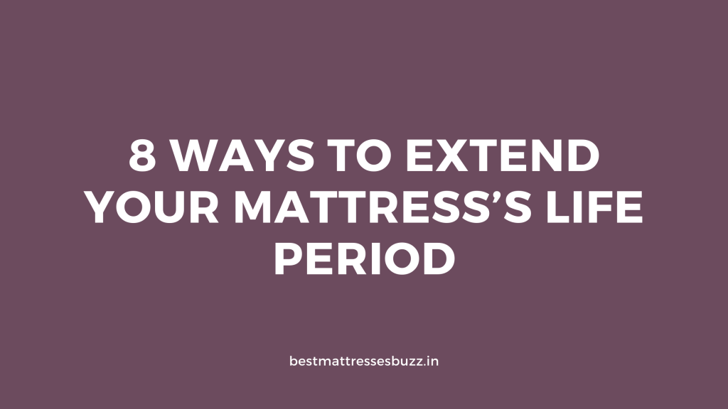 how to extend mattress's life