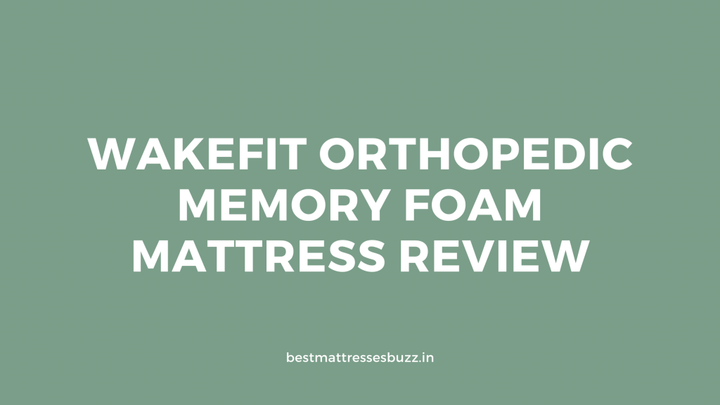 wakefit orthopedic memory foam mattress review