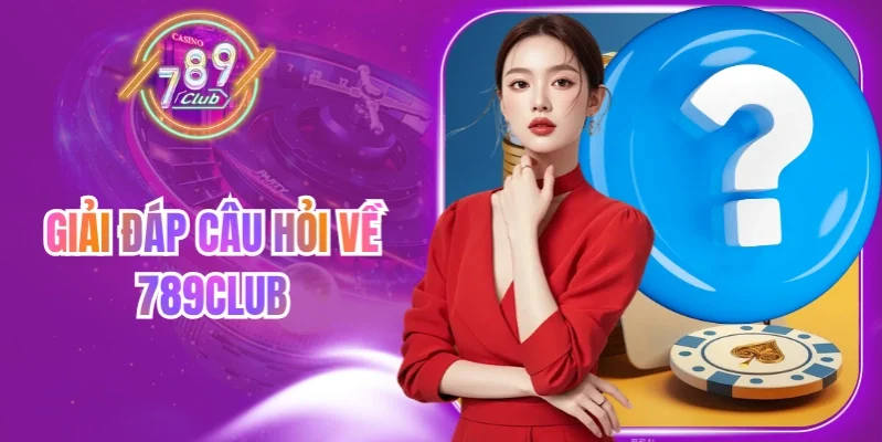 Giải đáp câu hỏi về 789Club