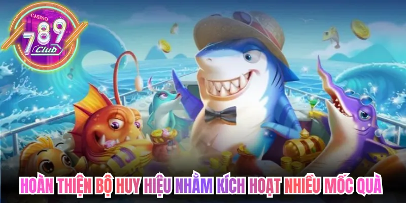 Hoàn thiện bộ huy hiệu nhằm kích hoạt nhiều mốc quà 